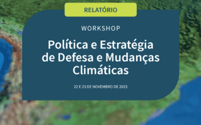Relatório do Workshop “Política e Estratégia de Defesa e Mudanças Climáticas já está disponível para download