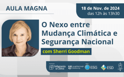 Aula Magna com Sherri Goodman: O Nexo entre Mudança Climática e Segurança Nacional