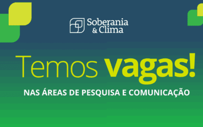 Oportunidade: Centro Soberania e Clima abre vagas para pesquisadores e equipe de comunicação