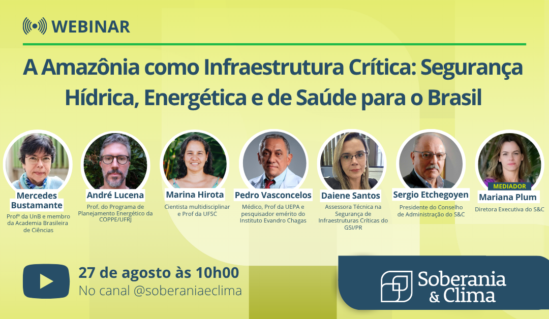 Webinar  “A Amazônia como Infraestrutura Crítica:   Segurança Hídrica, Energética e de Saúde para o Brasil”
