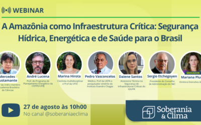 Webinar “A Amazônia como Infraestrutura Crítica: Segurança Hídrica, Energética e de Saúde para o Brasil”