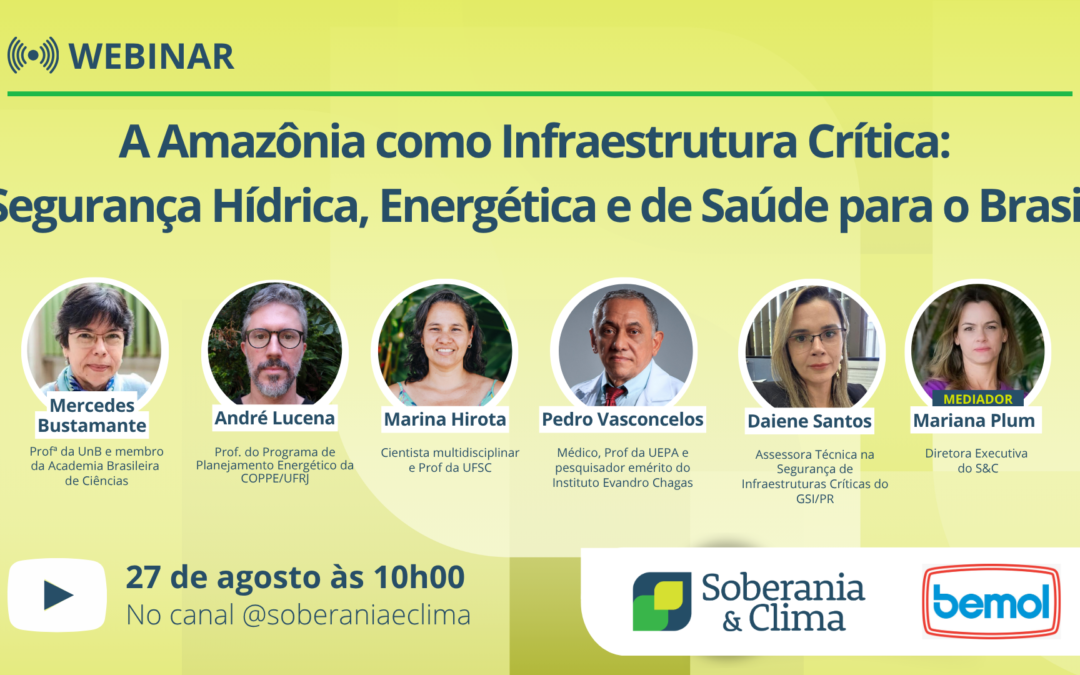 Webinar  “A Amazônia como Infraestrutura Crítica:   Segurança Hídrica, Energética e de Saúde para o Brasil”